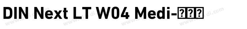 DIN Next LT W04 Medi字体转换 DIN Next LT W04 Medi字体转换